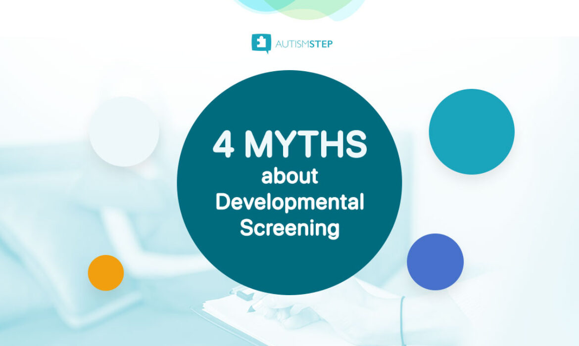 AutismSTEP - 4 Myths About Developmental Screening