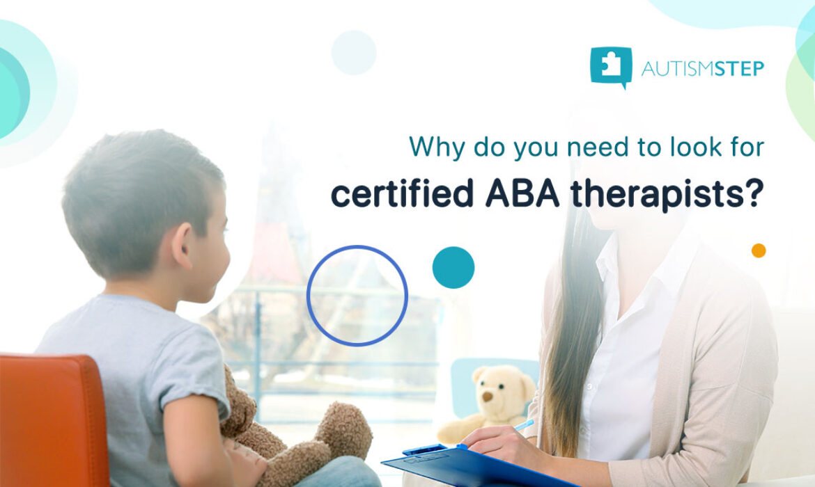 AutismSTEP - Why do you need to look for certified ABA therapists